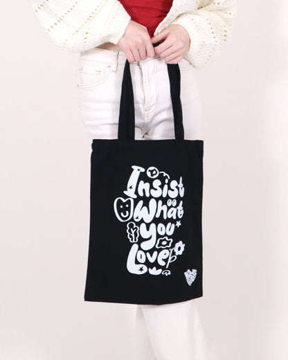 Insist What You Love Tote Bag