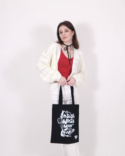 Insist What You Love Tote Bag